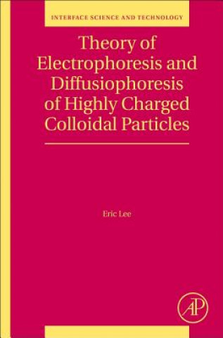 Книга Theory of Electrophoresis and Diffusiophoresis of Highly Charged Colloidal Particles Eric Lee