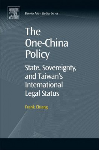 Kniha One-China Policy: State, Sovereignty, and Taiwan's International Legal Status Frank Chiang