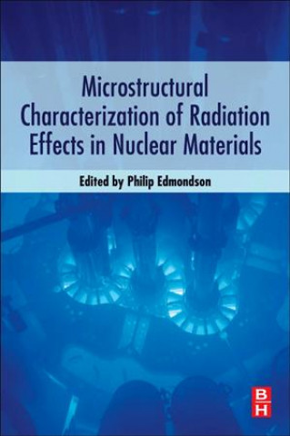 Boek Microstructural Characterization of Radiation Effects in Nuclear Materials Philip Edmondson