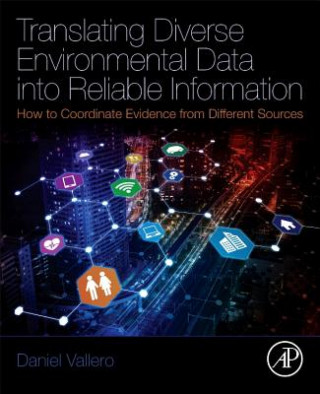 Kniha Translating Diverse Environmental Data into Reliable Information Daniel Vallero