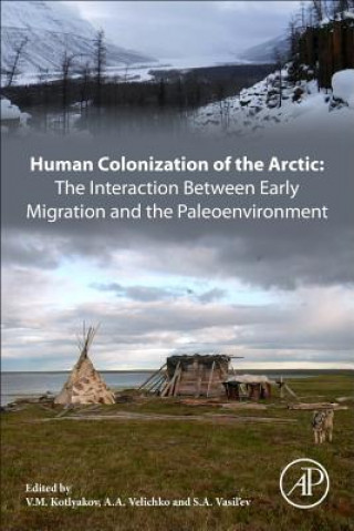 Carte Human Colonization of the Arctic: The Interaction Between Early Migration and the Paleoenvironment V  M Kotlyakov