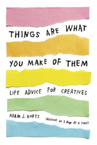 Kniha Things Are What You Make of Them Adam J. Kurtz