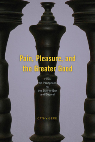 Knjiga Pain, Pleasure, and the Greater Good Cathy Gere