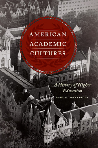 Kniha American Academic Cultures Paul H. Mattingly