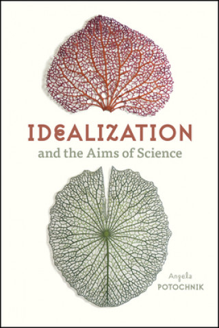 Книга Idealization and the Aims of Science Angela Potochnik