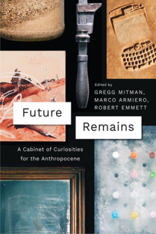 Boek Future Remains Gregg Mitman