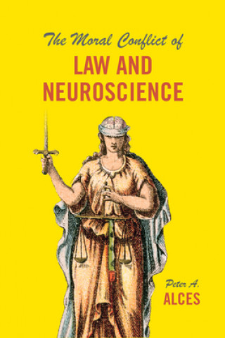 Kniha Moral Conflict of Law and Neuroscience Peter a. Alces