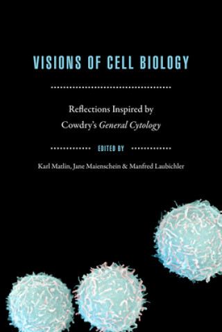 Könyv Visions of Cell Biology Karl Matlin