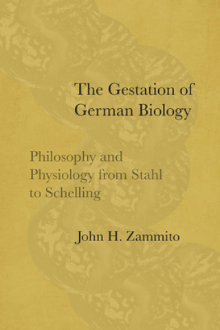 Kniha Gestation of German Biology John H. Zammito