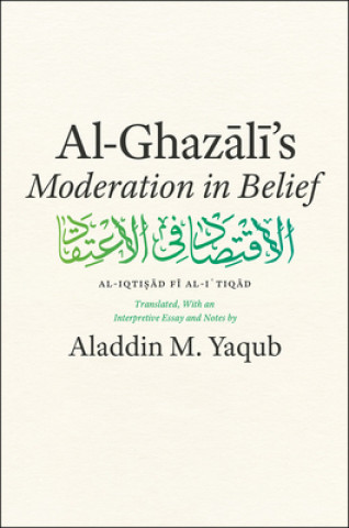 Kniha Al-Ghazali's "Moderation in Belief" Al-Ghazali