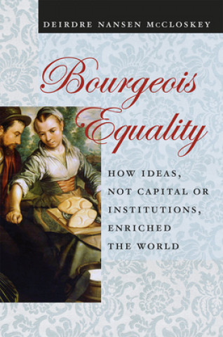 Kniha Bourgeois Equality Deirdre N. McCloskey