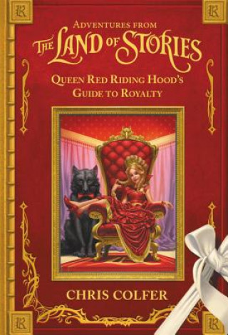 Könyv Adventures from the Land of Stories: Queen Red Riding Hood's Guide to Royalty Chris Colfer