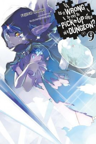Książka Is It Wrong to Try to Pick Up Girls in a Dungeon?, Vol. 9 (light novel) Fujino Omori