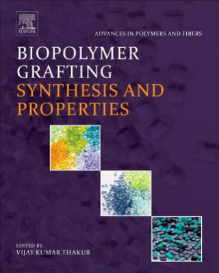 Книга Biopolymer Grafting: Synthesis and Properties Vijay Kumar Thakur