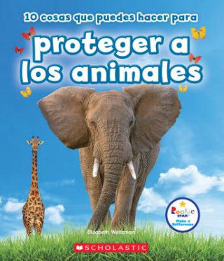 Kniha 10 Cosas Que Puedes Hacer Para Proteger a Los Animales (Rookie Star: Make a Difference) Elizabeth Weitzman