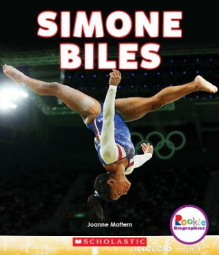 Könyv Simone Biles: America's Greatest Gymnast (Rookie Biographies) Joanne Mattern