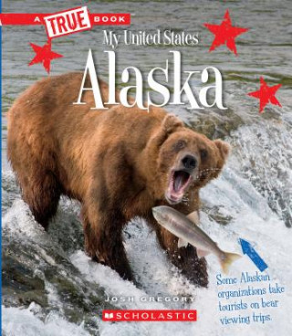 Kniha Alaska (a True Book: My United States) Josh Gregory