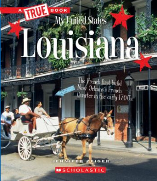 Kniha Louisiana (a True Book: My United States) Jennifer Zeiger