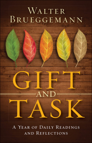 Kniha Gift and Task: A Year of Daily Readings and Reflections Walter Brueggemann