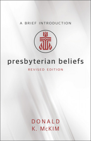 Kniha Presbyterian Beliefs, Revised Edition Donald K. McKim