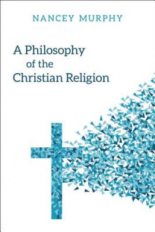 Carte A Philosophy of the Christian Religion Nancey Murphy