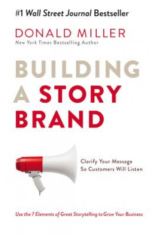 Książka Building a Storybrand: Clarify Your Message So Customers Will Listen Donald Miller