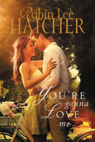 Kniha You're Gonna Love Me Robin Lee Hatcher