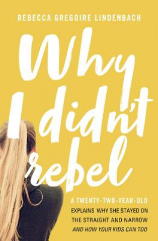 Buch Why I Didn't Rebel Rebecca Gregoire Lindenbach