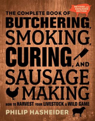 Kniha Complete Book of Butchering, Smoking, Curing, and Sausage Making Philip Hasheider