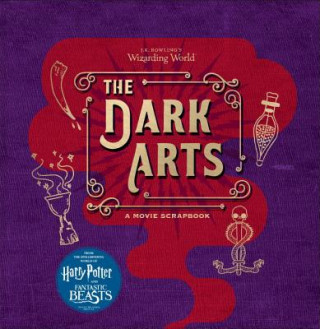 Knjiga J.K. Rowling's Wizarding World: The Dark Arts: A Movie Scrapbook Jody Revenson