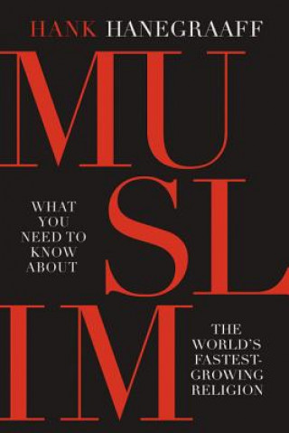 Book Muslim: What You Need to Know about the World's Fastest Growing Religion Hank Hanegraaff