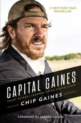 Könyv Capital Gaines: Smart Things I Learned Doing Stupid Stuff Chip Gaines