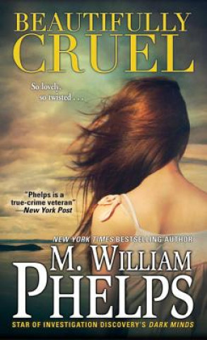 Könyv Beautifully Cruel M. William Phelps
