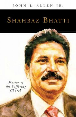 Kniha Shahbaz Bhatti John L. Allen