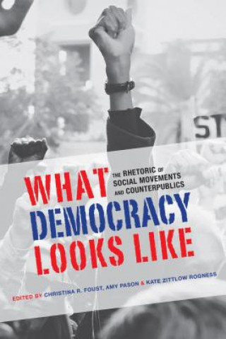 Knjiga What Democracy Looks Like Christina R. Foust