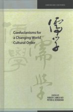 Confucianisms for a Changing World Cultural Order