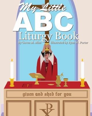 Book MY LITTLE ABC LITURGY BK Gaven M. Mize