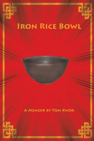Kniha Iron Rice Bowl Tom Kwok