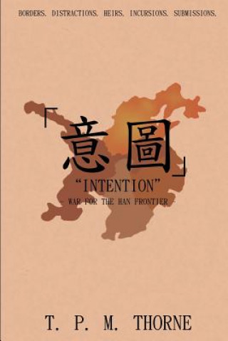 Boek "Intention": War for the Han Frontier T. P. M. Thorne