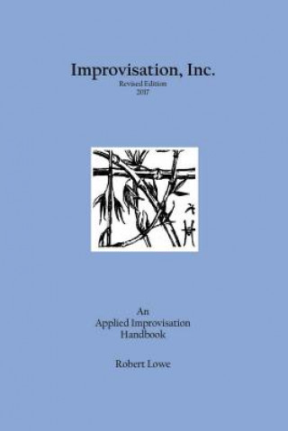Kniha Improvisation, Inc. Revised Edition 2017 Robert Lowe