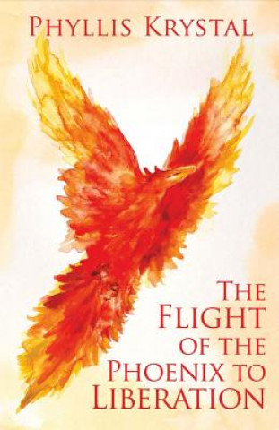 Книга Flight of the Phoenix to Liberation Phyllis Krystal