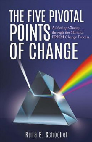 Kniha Five Pivotal Points of Change Rena B. Schochet