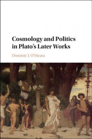 Buch Cosmology and Politics in Plato's Later Works Dominic J. O'Meara