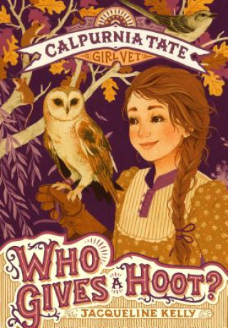 Kniha Who Gives a Hoot?: Calpurnia Tate, Girl Vet Jacqueline Kelly