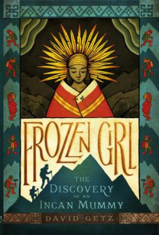 Carte Frozen Girl: The Discovery of an Incan Mummy David Getz
