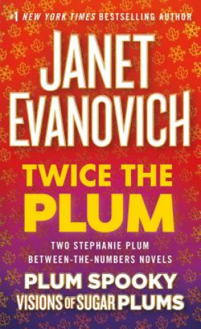 Kniha Twice the Plum: Two Stephanie Plum Between the Numbers Novels (Plum Spooky, Visions of Sugar Plums) Janet Evanovich