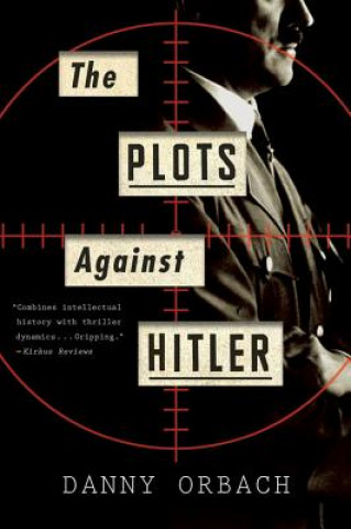 Könyv Plots Against Hitler Danny Orbach