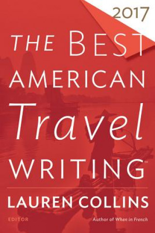 Carte Best American Travel Writing 2017 Lauren Collins