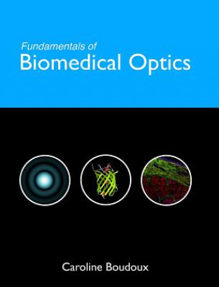 Carte Fundamentals of Biomedical Optics Caroline Boudoux