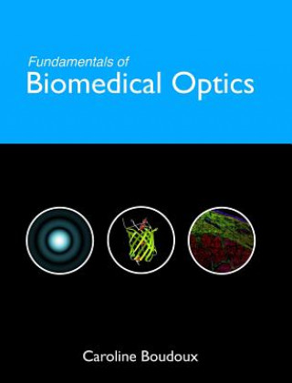 Kniha Fundamentals of Biomedical Optics Caroline Boudoux